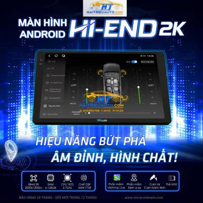 M&agrave;n h&igrave;nh android Vincar HI-END 2K